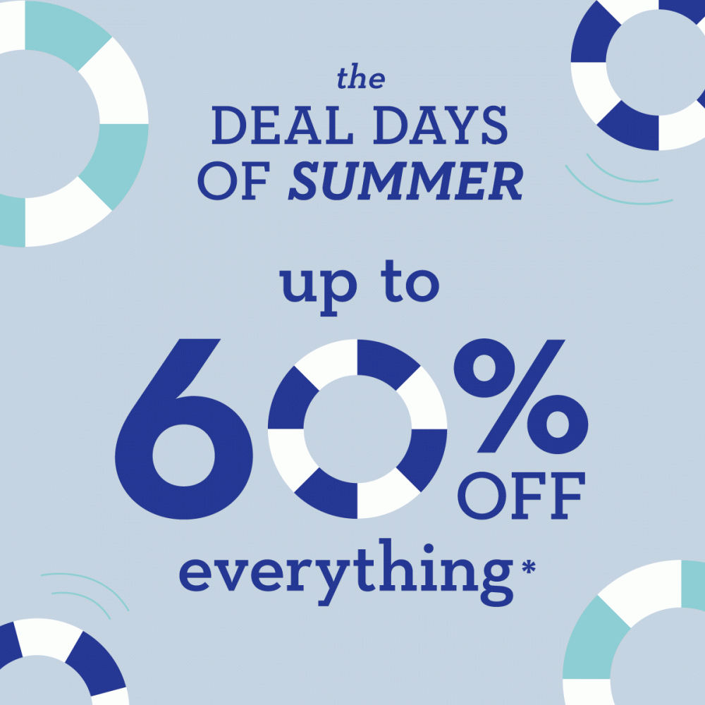 Deal Days of Summer Sale up to 60% off Everything*